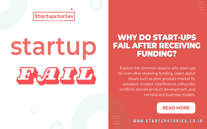 Why Do Start-Ups Fail After Receiving Funding?