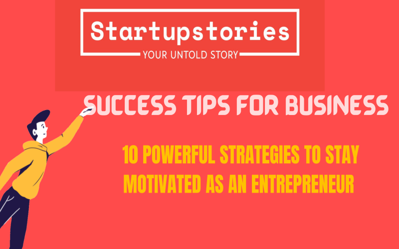 10 Powerful Strategies to Stay Motivated as an Entrepreneur | Tips for Business Success
