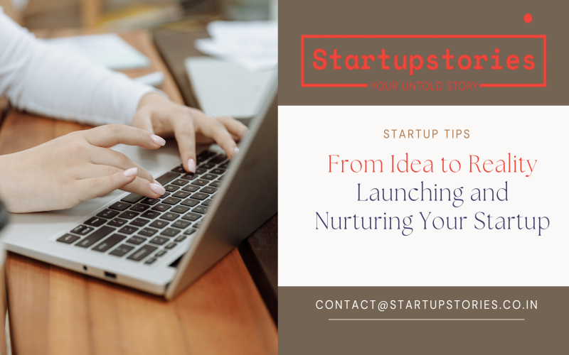 From Idea to Reality: Launching and Nurturing Your Startup...